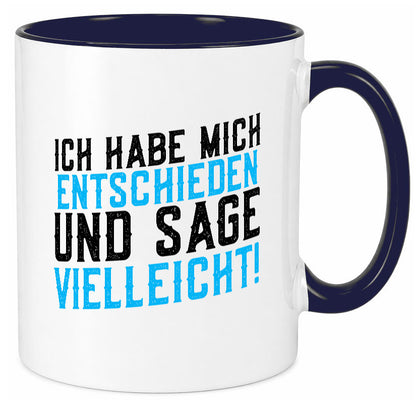Ich habe mich entschieden | Unentschlossen witziger Spruch lustig Humor Tasse