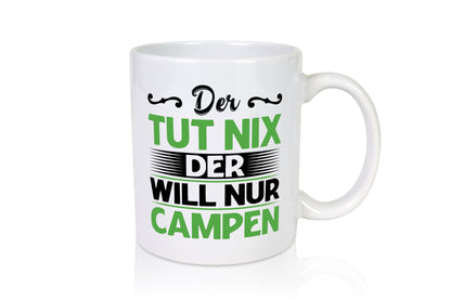 Der tut nix will nur Campen | Camping Abenteuer Geschenk Humor Geschenkidee
