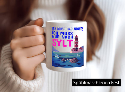 Ich muss nach Sylt | Norddeutschland Tasse Sylter lustig Humor Geschenkidee