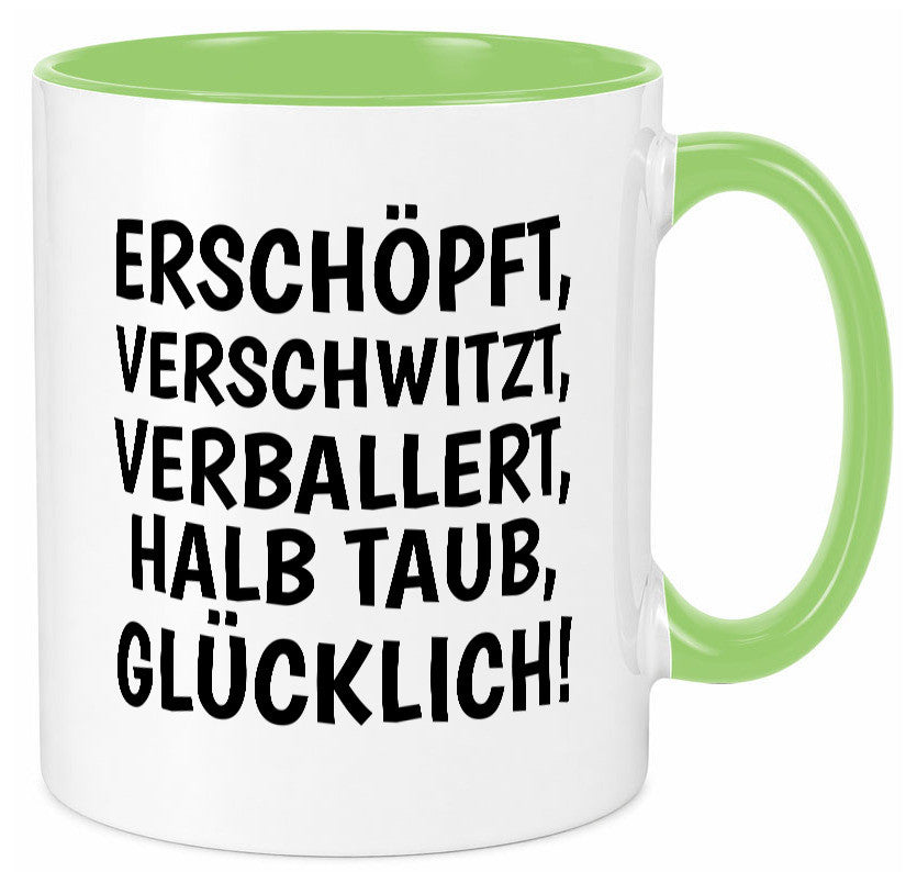 Erschöpft, verschwitzt, Verballert, halb Taub, Glücklick Geschenk Humor Tasse