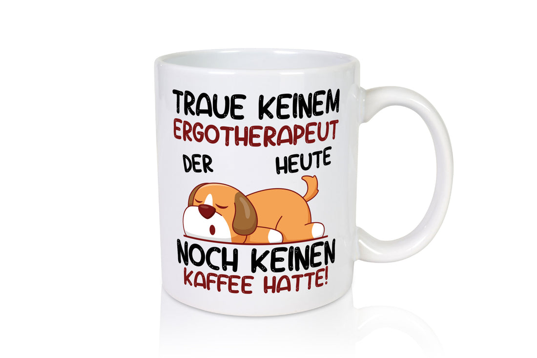 Traue keinem Ergotherapeut | Ergotherapie Humor Geschenkidee Tasse