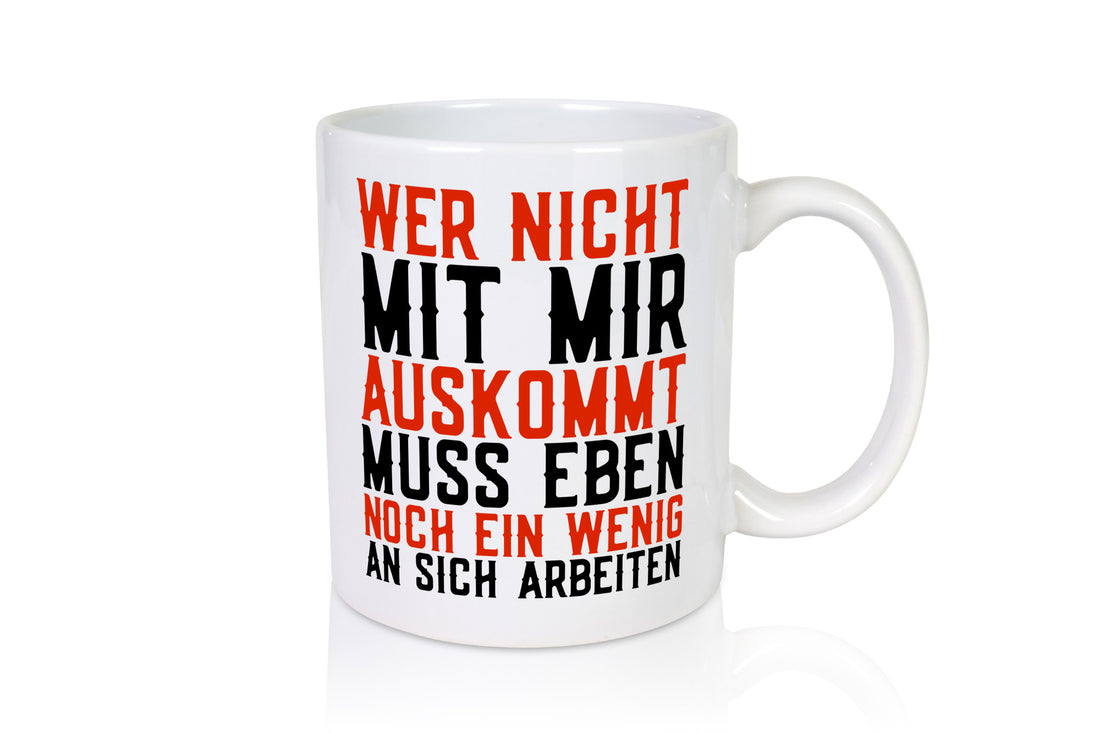 Wer nicht mit mir auskommt | Selbstbewusst witziger Spruch Geschenkidee Humor Tasse