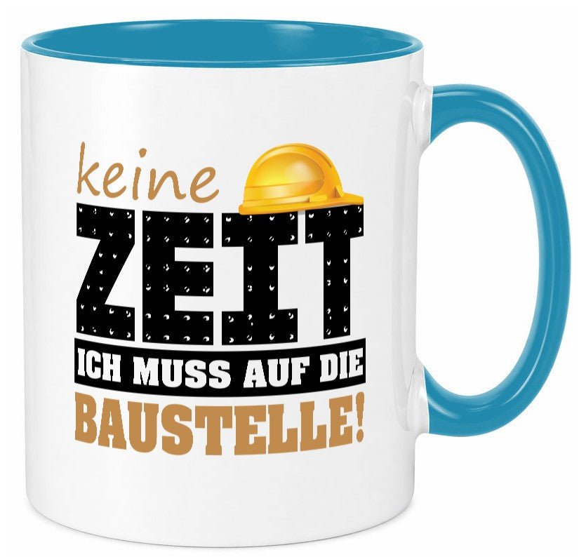 Keine Zeit muss auf die Baustelle | Bauherr Arbeit Geschenk Kollegen Büro Tasse