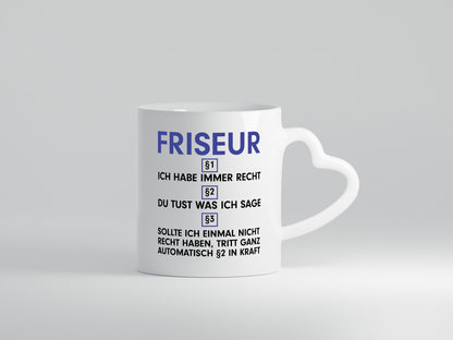 Ich habe immer Recht Friseur | Frisör v2 Humor Geschenkidee Tasse