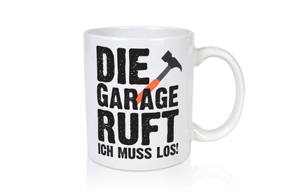 Die Garage ruft | Handwerker Tasse Männer Spruch Geschenkidee Humor