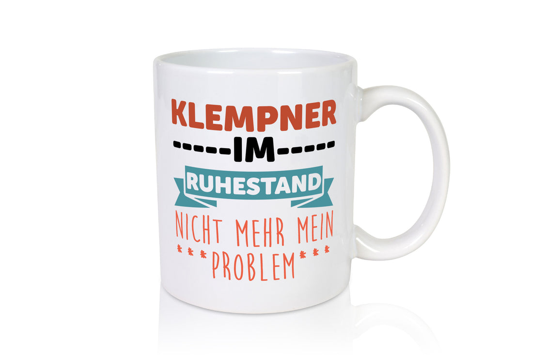 Klempner im ruhestand nicht mehr mein Problem Geschenkidee Jubiläum Humor Tasse
