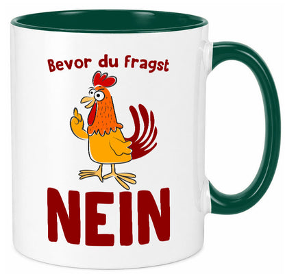Bevor du fragst, NEIN | Huhn Bauer lustiger Spruch Geschenk Humor Geschenkidee Tasse