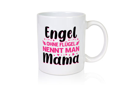 Engel ohne flügel nennt man Mama | Muttertag Geschenkidee Familie Humor Tasse