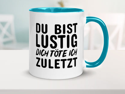 Du bist lustig Humor Geschenkidee Tasse