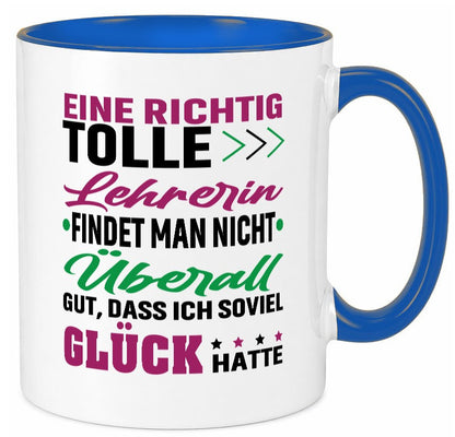 Eine richtig tolle Lehrerin | ich hatte Glück Schule lustig Humor Geschenkidee Tasse