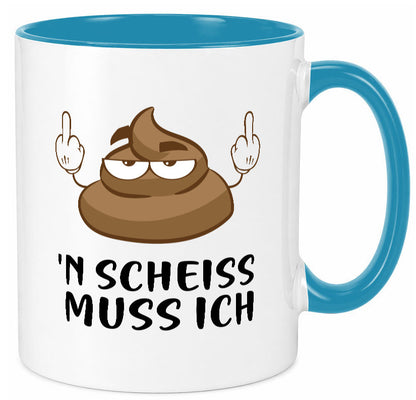 n Scheiss muss ich v2 Geschenk Humor Geschenkidee lustiger Spruch Tasse