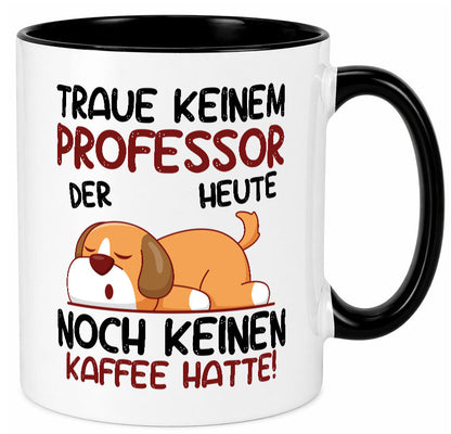 Traue keinem Professor | Uni Universität Geschenkidee Humor Tasse