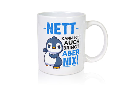 Nett kann ich auch | lustige Spruchtasse Pinguin Geschenk Humor Geschenkidee