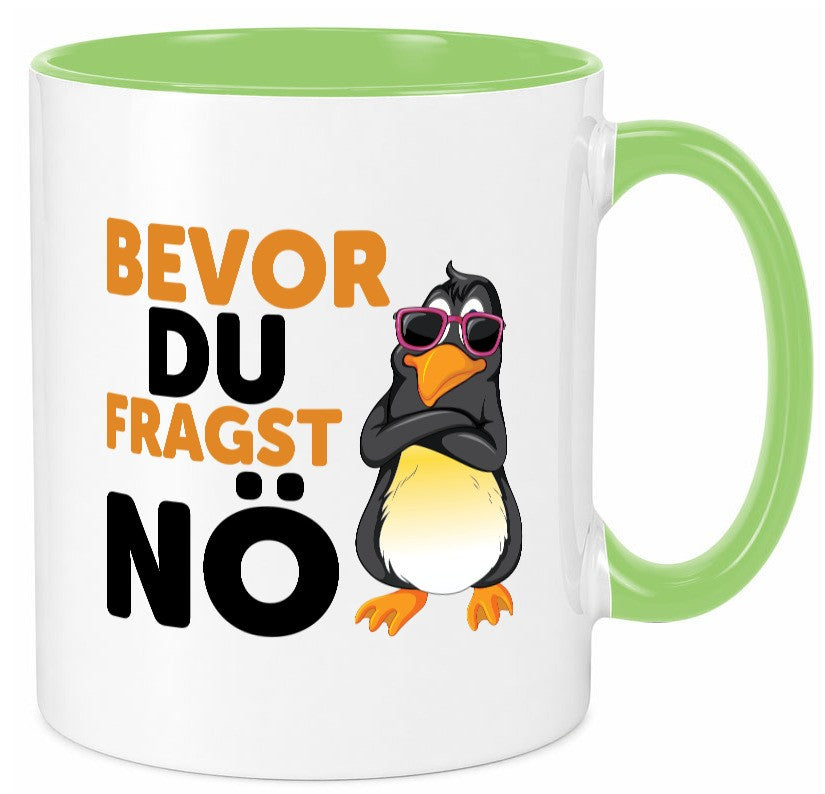 Bevor du Fragst nö | Pinguin Sturkopf Humor Geschenkidee Tasse