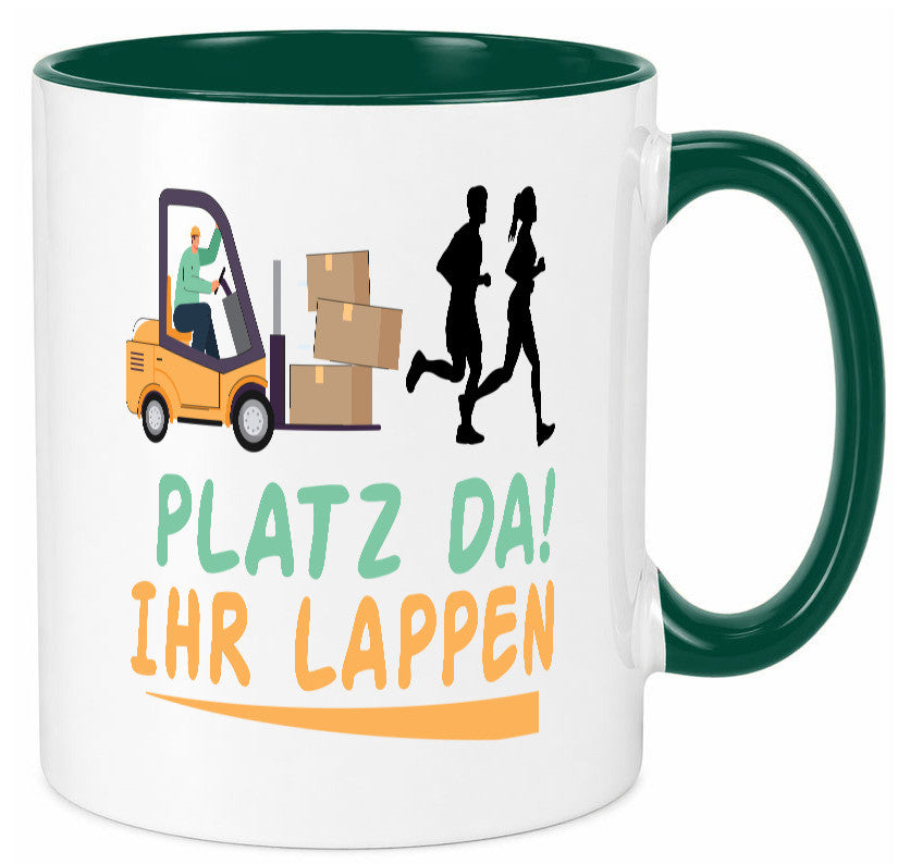 Platz da ihr Lappen | Stapler Fahrer Humor Geschenkidee Tasse