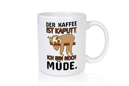 Der Kaffee ist kaputt v2 Geschenk Humor Geschenkidee lustiger Spruch Tasse