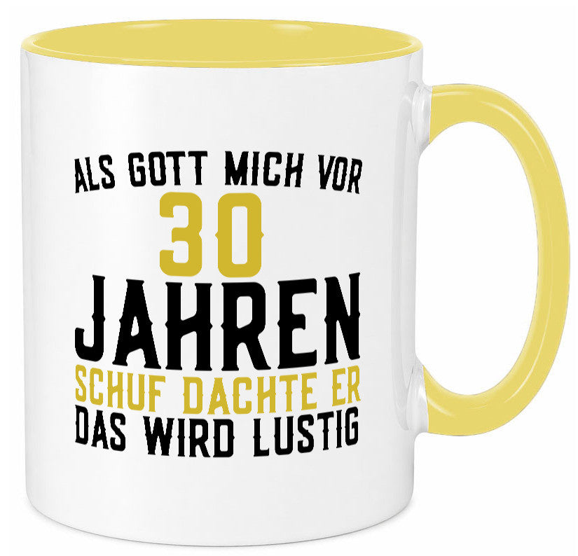 Als Gott mich schuf | 30er runder Geburtstag Jubiläum lustiger Spruch Geschenk Tasse