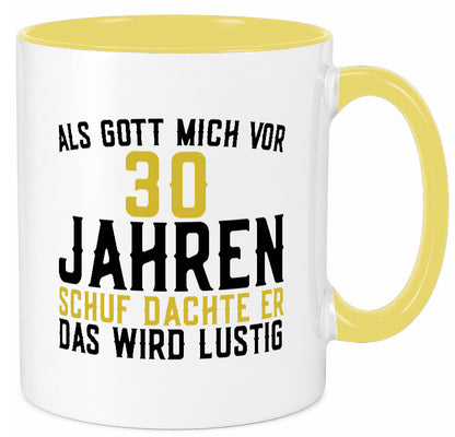 Als Gott mich schuf | 30er runder Geburtstag Jubiläum lustiger Spruch Geschenk Tasse