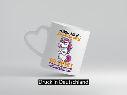 Lass mich ich muss da jetzt reinsteigern | Einhorn v2 lustig Humor Geschenkidee