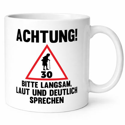 Langsam lauf und deutlisch sprechen | 30 Jahre Humor Geschenkidee Tasse