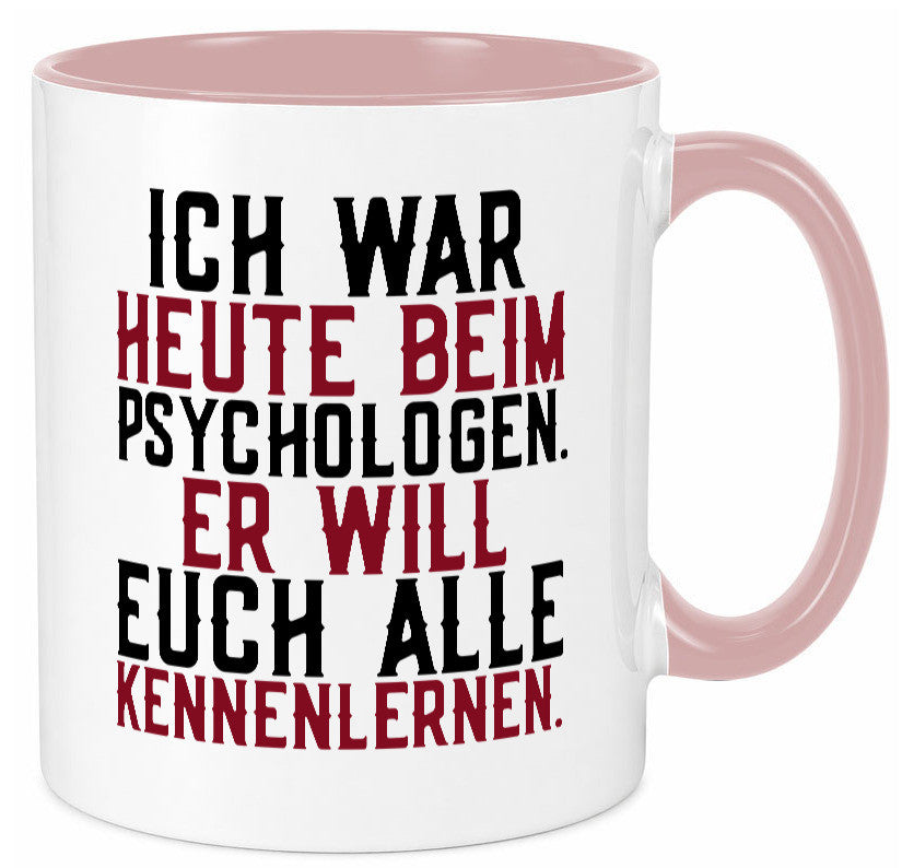 Ich war beim Psychologen | Therapie Sarkasmus Witz Geschenkidee Humor Tasse