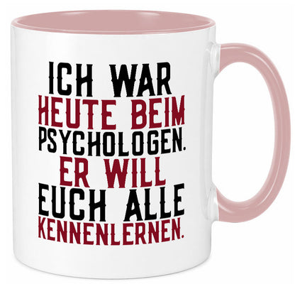 Ich war beim Psychologen | Therapie Sarkasmus Witz Geschenkidee Humor Tasse