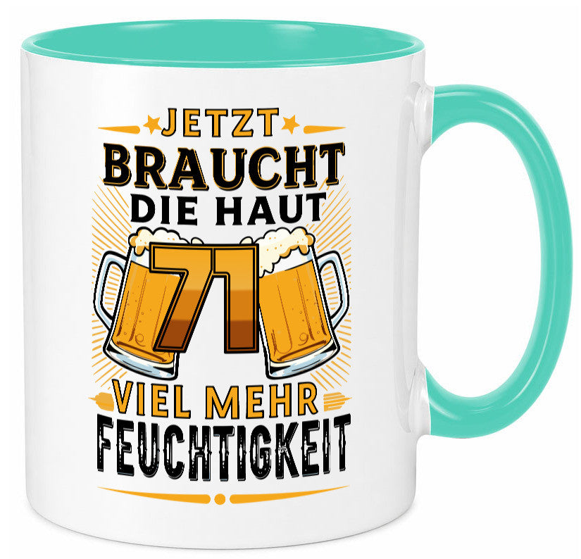 71 braucht die haut mehr Feuchtigkeit | 71. Geburtstag Geschenkidee Humor Tasse