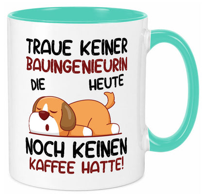 Traue keiner Bauingenieurin | Ingenieurin Geschenkidee Humor Tasse