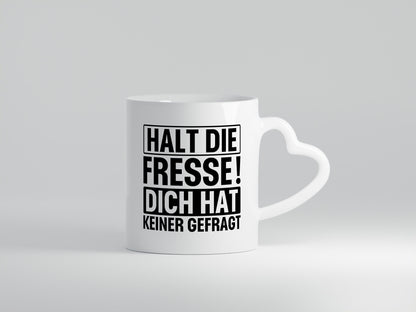 Halt die Fresse dich hat keiner gefragt | Nerv nicht lustiger Spruch Geschenk