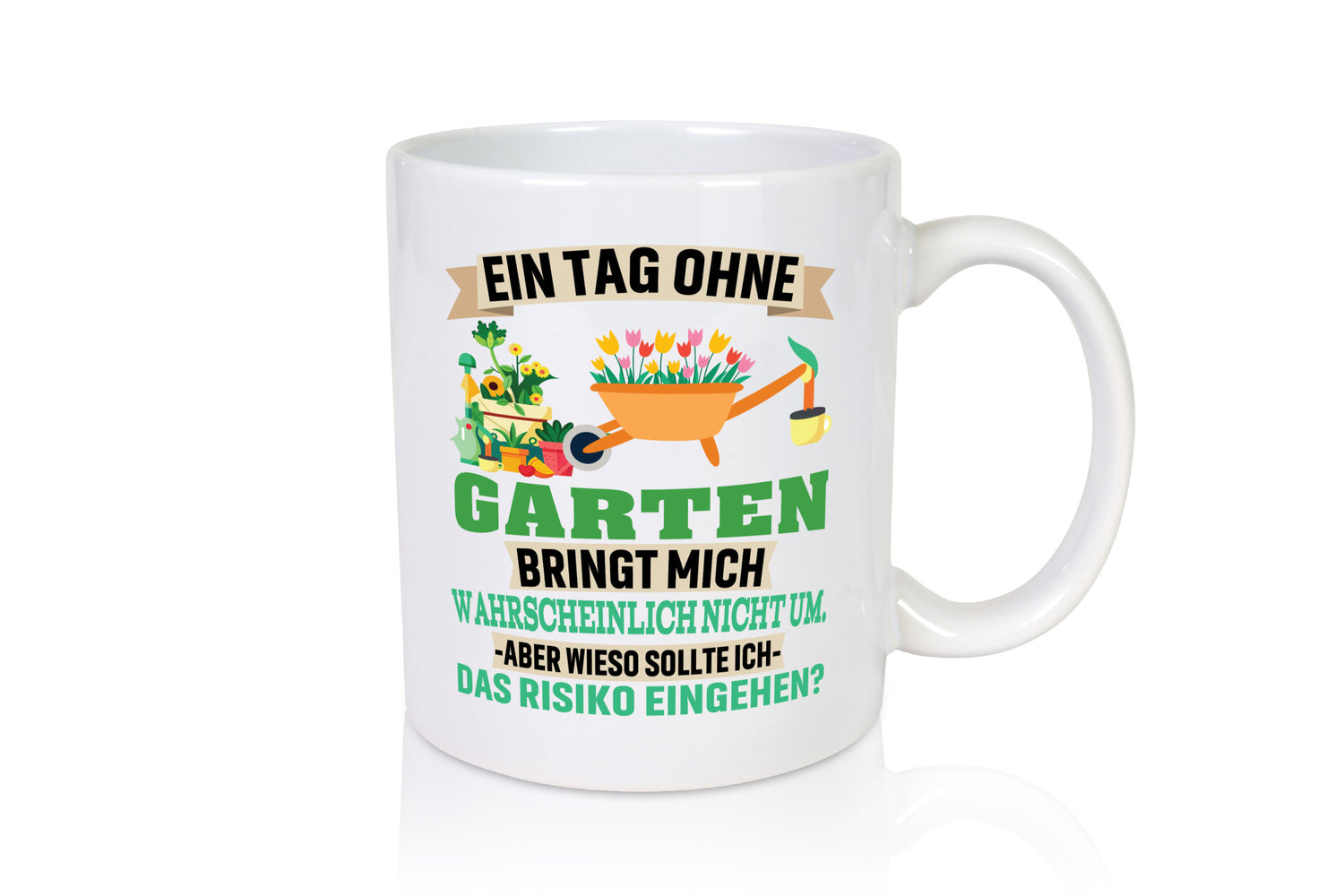 Ein Tag ohne Garten | bringt mich nicht um Gärtner Humor Geschenkidee Tasse