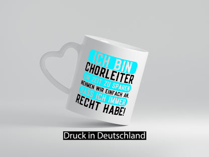 Ich bin Chorleiter und habe immer Recht | Chor Geschenkidee Humor Tasse