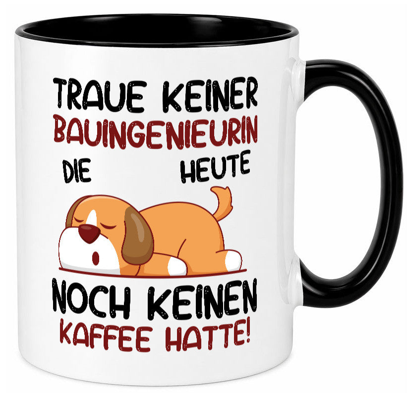 Traue keiner Bauingenieurin | Ingenieurin Geschenkidee Humor Tasse