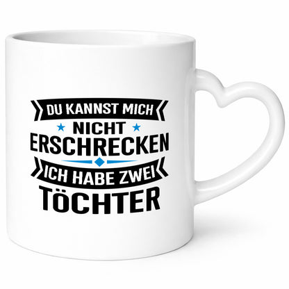 Ich habe 2 Töchter, keiner kann mich erschrecken – Humor Geschenkidee Tasse