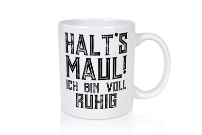 Halts maul ich bin voll ruhig | Nerv mich nicht Geschenk Humor Geschenkidee