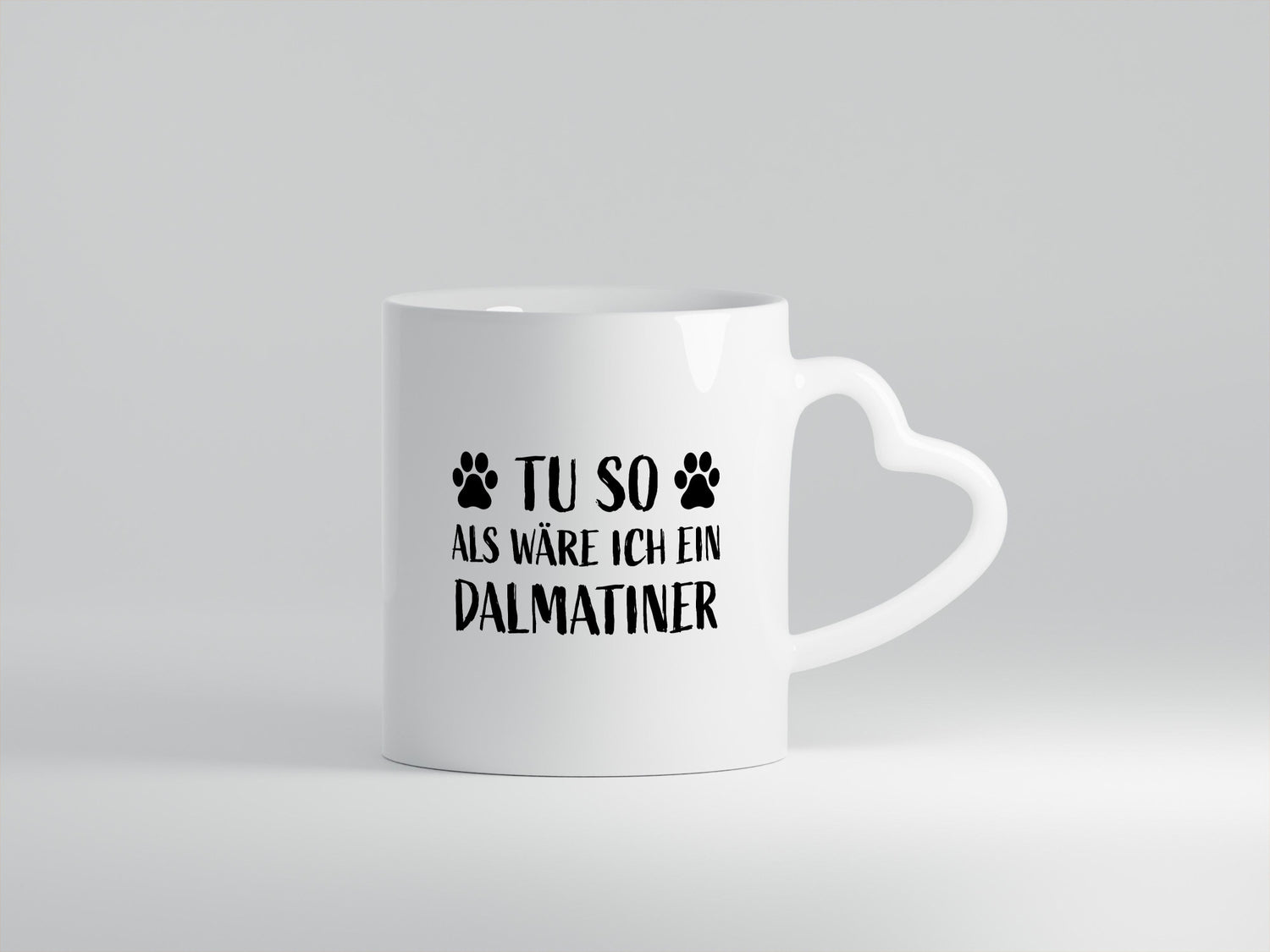 Tu so , als wäre ich ein Dalmatiner | Hundepfoten lustiger Spruch Geschenk