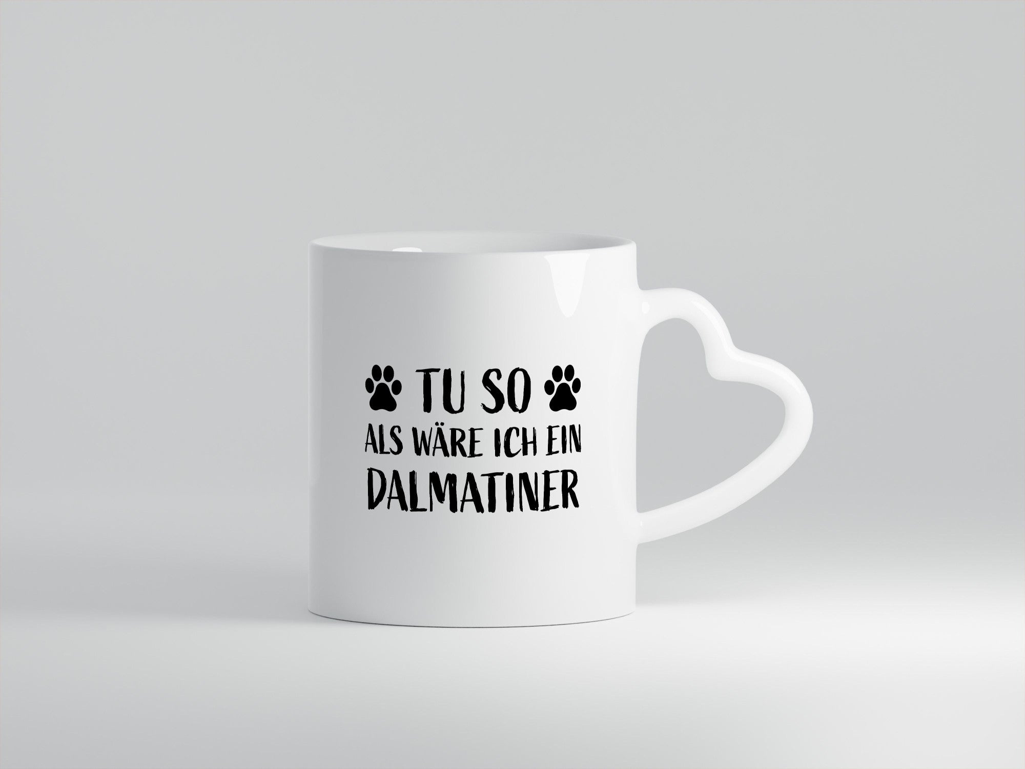 Tu so , als wäre ich ein Dalmatiner | Hundepfoten lustiger Spruch Geschenk