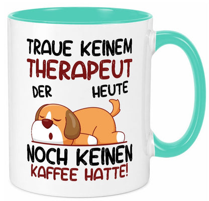 Traue keinem Therapeut | Psychotherapie Therapie lustig Humor Geschenkidee Tasse