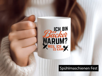 Ich bin Bäcker Warum? Weil es kann lustig Humor Geschenkidee Geschenk Tasse