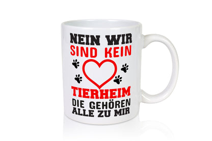 Kein Tierheim | Tierliebe Tasse Hundebesitzer Katze Humor Tierliebhaber