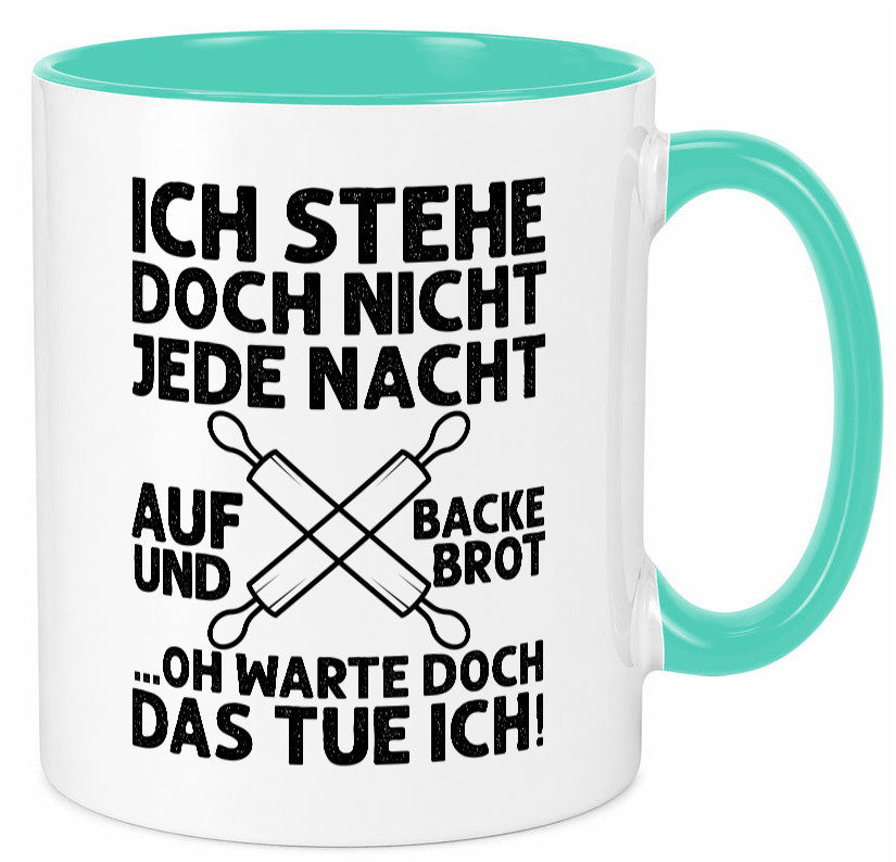 Jeden morgen aufstehen und Brot backen | Bäcker lustiger Spruch Geschenk Humor Tasse