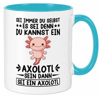 Sei immer du selbst | Axolotl Haustier Axolotlliebhaber v2 Humor Tierliebhaber Tasse