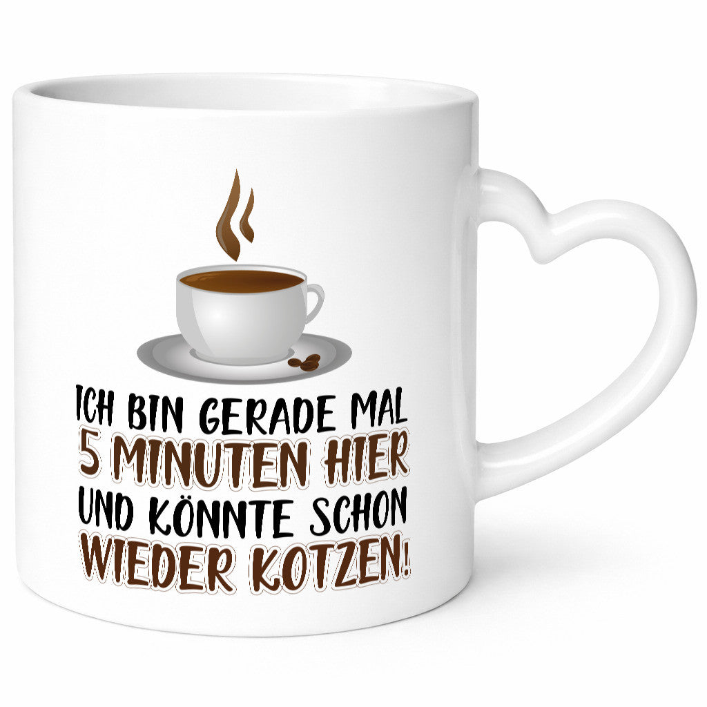 5 Minuten bin ich hier Humor Geschenkidee Tasse