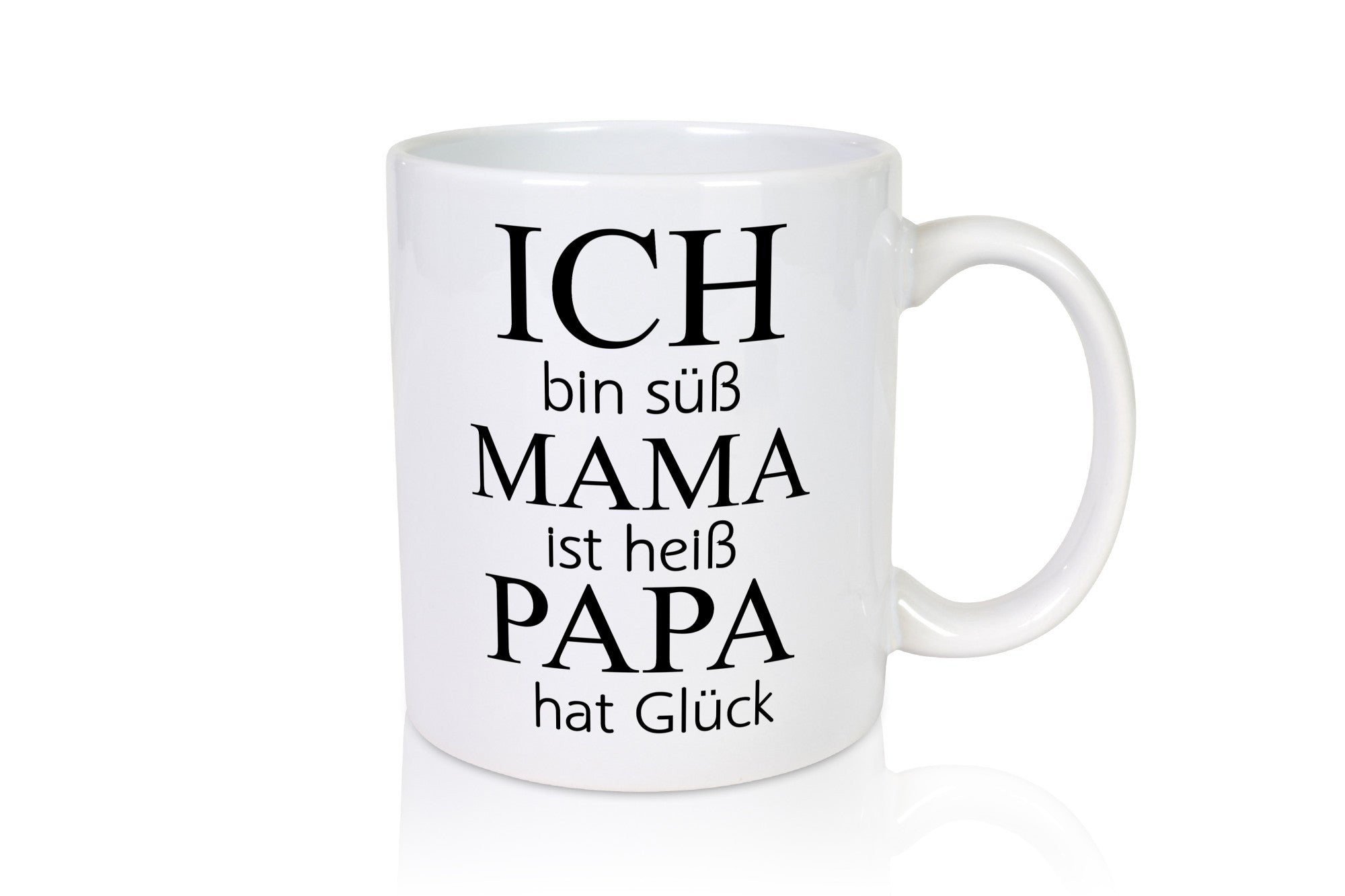 Ich bin Süß, Mama ist heiß, Papa hat Glück Humor Familie Geschenkidee Tasse