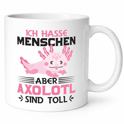 Ich hasse Menschen | Axolotl sind ok Humor Geschenkidee Tasse