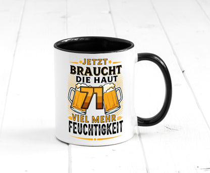 71 braucht die haut mehr Feuchtigkeit | 71. Geburtstag Geschenkidee Humor Tasse