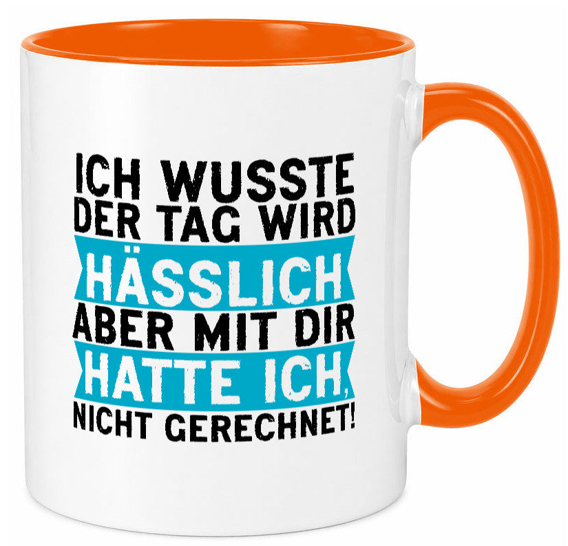 Der Tag wird hässlich | Witziger Spruch Sarkasmus Geschenkidee Humor Tasse
