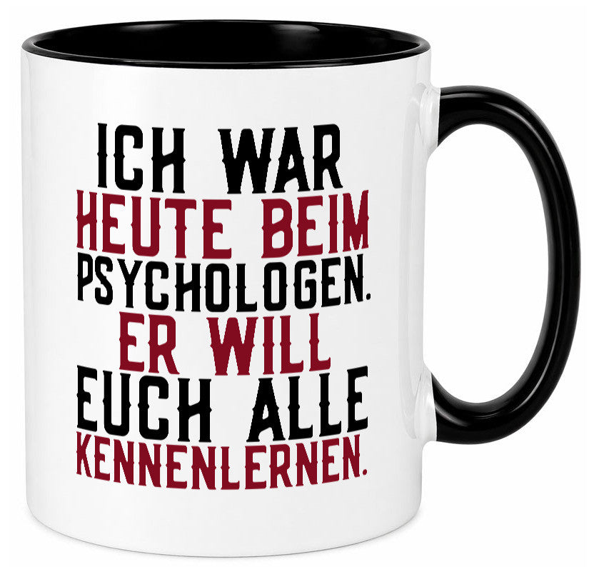 Ich war beim Psychologen | Therapie Sarkasmus Witz Geschenkidee Humor Tasse