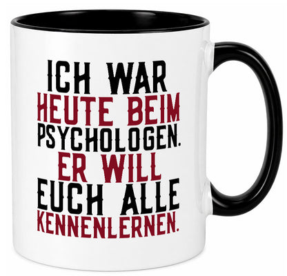 Ich war beim Psychologen | Therapie Sarkasmus Witz Geschenkidee Humor Tasse