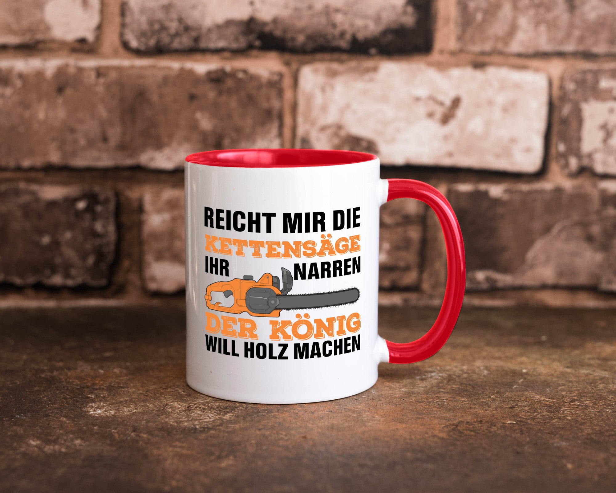 Der könig will Holz machen | Holzfäller Kettensäge Humor Geschenkidee Tasse