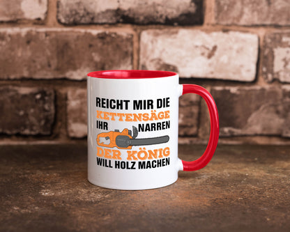 Der könig will Holz machen | Holzfäller Kettensäge Humor Geschenkidee Tasse
